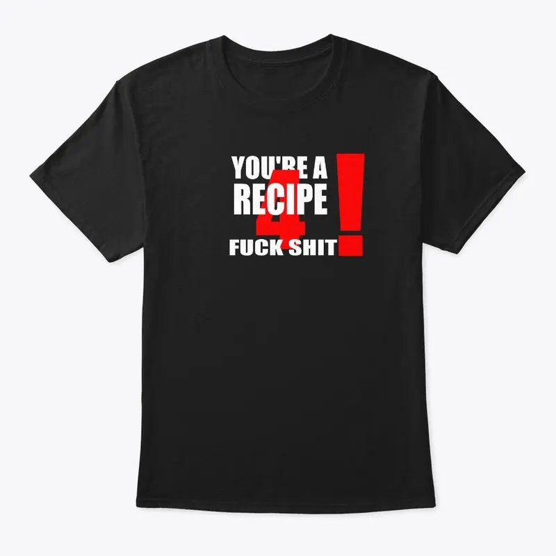 Recipe 4 Phuck Shit